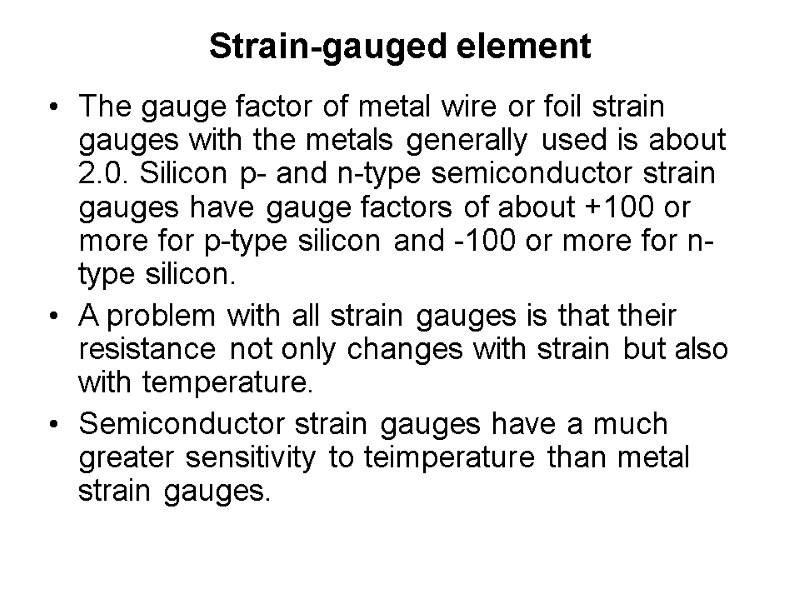 Strain-gauged element The gauge factor of metal wire or foil strain gauges with the Strain-gauged element The gauge factor of metal wire or foil strain gauges with the